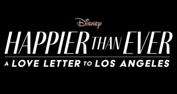 The iconic Disney logo shines above the "Happier Than Ever: A Love Letter To Los Angeles" title against a sleek black backdrop, bringing the magic and spirit of a cinematic experience reminiscent of the Transformation Clip to life for fans of Disney Parks and entertainment.