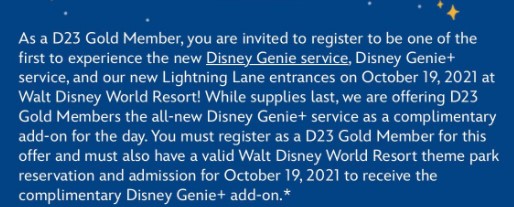 D23 Gold Members, get ready for extra magic! Register now for a complimentary day of Genie+ access at Walt Disney World and make your visit even more unforgettable with free line-skipping and extra fun throughout the park. Don’t let this special entertainment offer pass you by!.