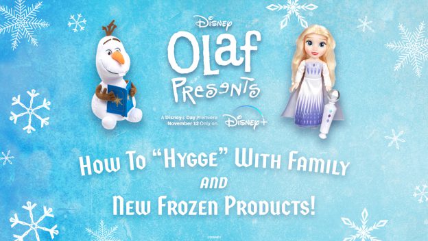 Olaf and Elsa toys showcased on a snowy blue background, with the text: "How to 'Hygge' with family and new Frozen products!"—a magical invitation for Disney Frozen fans at Walt Disney World to enjoy cozy family moments inspired by Arendelle’s beloved characters.