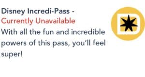 Disney Incredi-Pass unavailable banner featuring a prominent yellow Disney logo and themed details highlighting exclusive passholder perks and benefits.