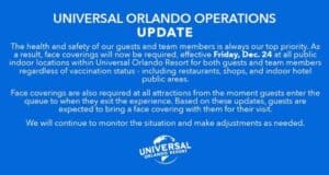 Universal Orlando Resort announces that starting December 24, all guests will be required to wear masks indoors; policy may be updated as needed.