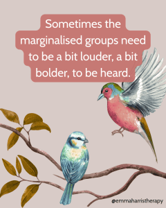 A image of a bird landing on a branch where anther bird sits. The accompanying text is "Sometimes the marginalised groups need to be a bit louder, a bit bolder, to be heard."