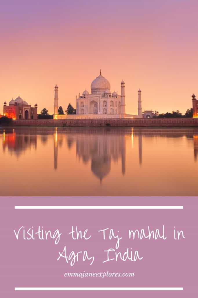 A Guide to Visiting The Taj Mahal - Emma Jane Explores