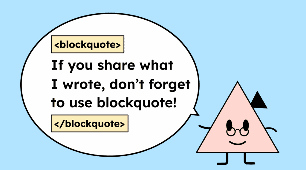 Illustration of a character saying: If you share what I wrote, don’t forget to use blockquote! The quoted text is shown inside an HTML blockquote element.