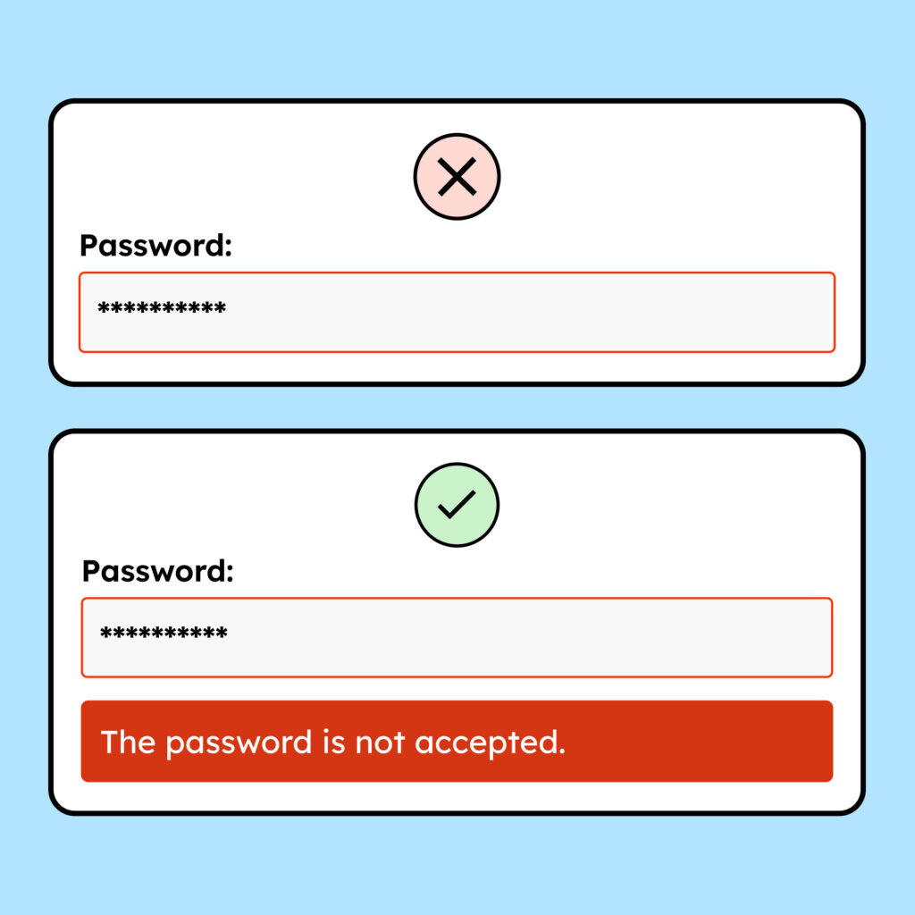 Two password input fields. The first one shows an error only through the color red, and the second one shows the error through both the red color and accompanying text.