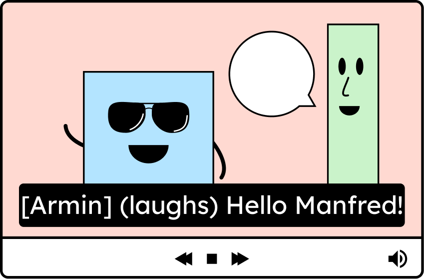 A video with subtitles, showing the person's name, a sound like laughter, and the spoken word.