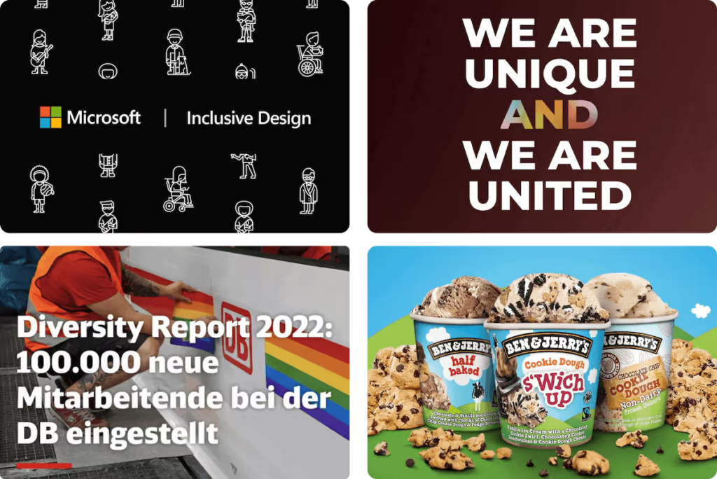 Four images of companies taking responsibility. First, an image of Microsoft and their 
inclusive design"; homepage. Followed by an image of P&G that reads "We are unique and connected." Then an image of Deutsche Bahn and their 2022 Diversity Report, and finally an image of the ice cream brand Ben & Jerry's.