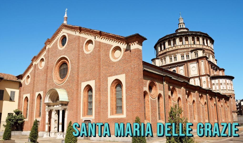 Santa Maria delle Grazie in Milan Italy
