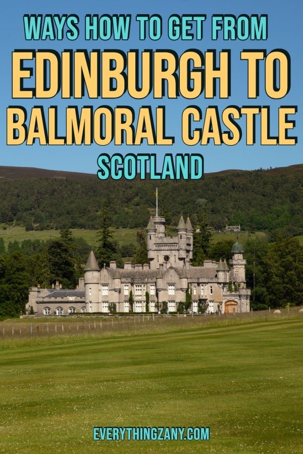 Ways How to Get From Edinburgh to Balmoral Castle Pin