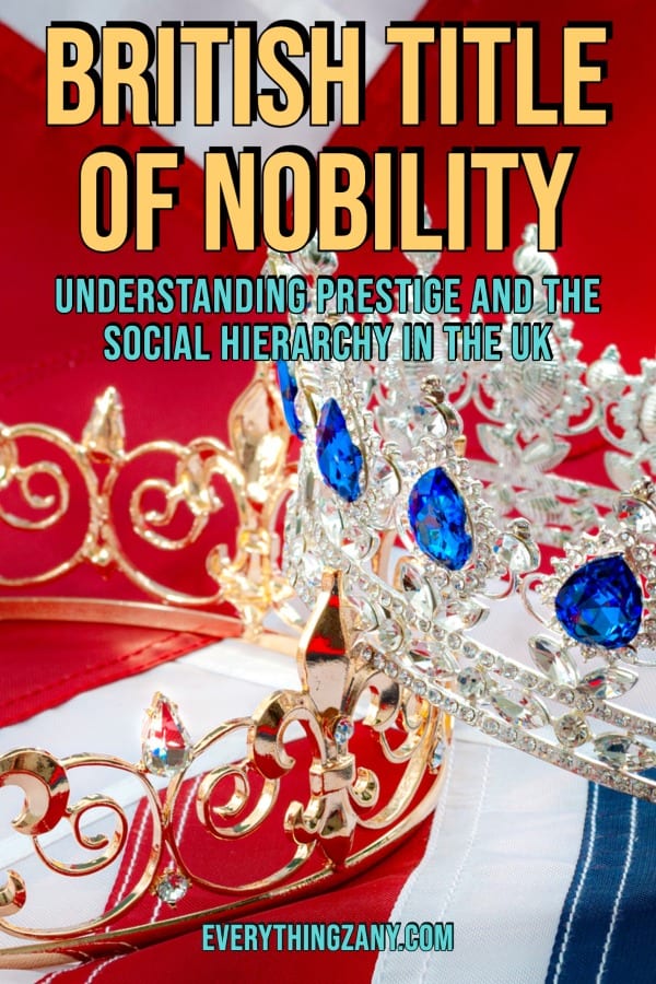 British Title of Nobility Understanding Prestige and the Social Hierarchy in the UK pin