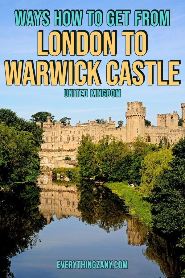 Ways How to Get From London to Warwick Castle UK pin