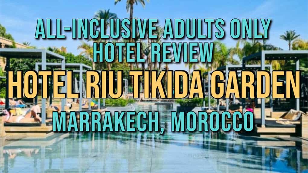 Hotel RIU Tikida Garden All Inclusive Adults Only Hotel Review Marrakech Morocco