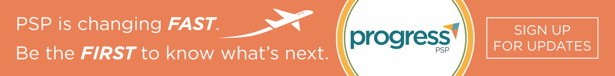 PSP is changing fast. Be the first to know what's next. Sign up for updates. 