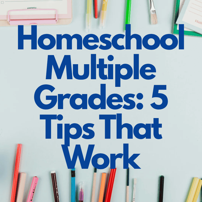How to Homeschool Multiple Grades at the Same Time: 5 Tips That Work