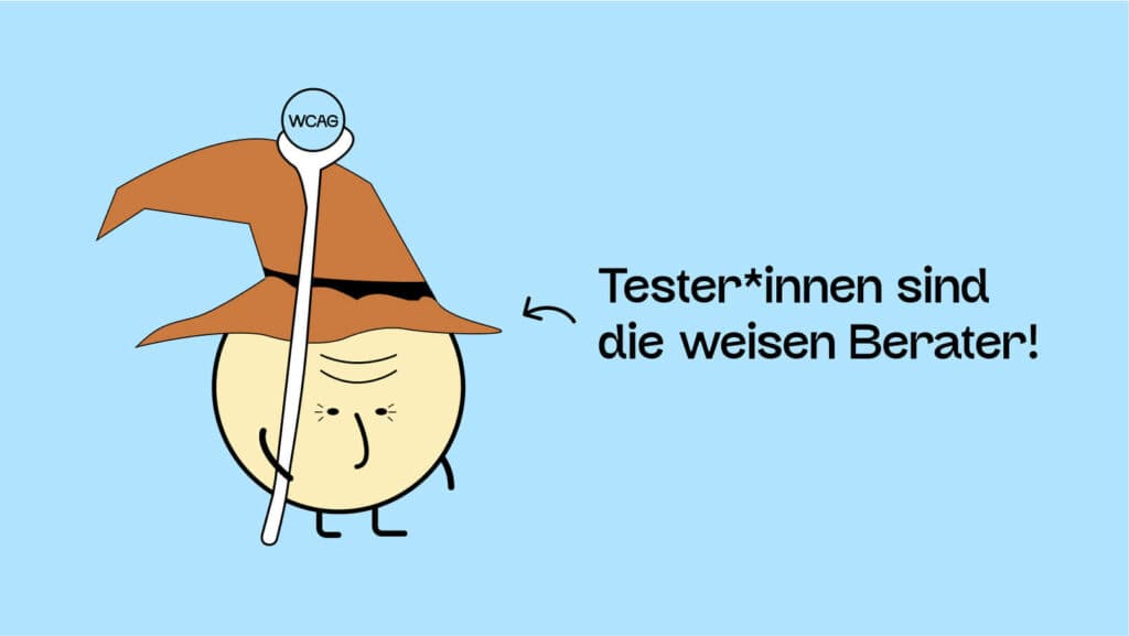 Eine Illustration von einem Tester, mit dem Text: "Tester*innen sind die weisen Berater!".