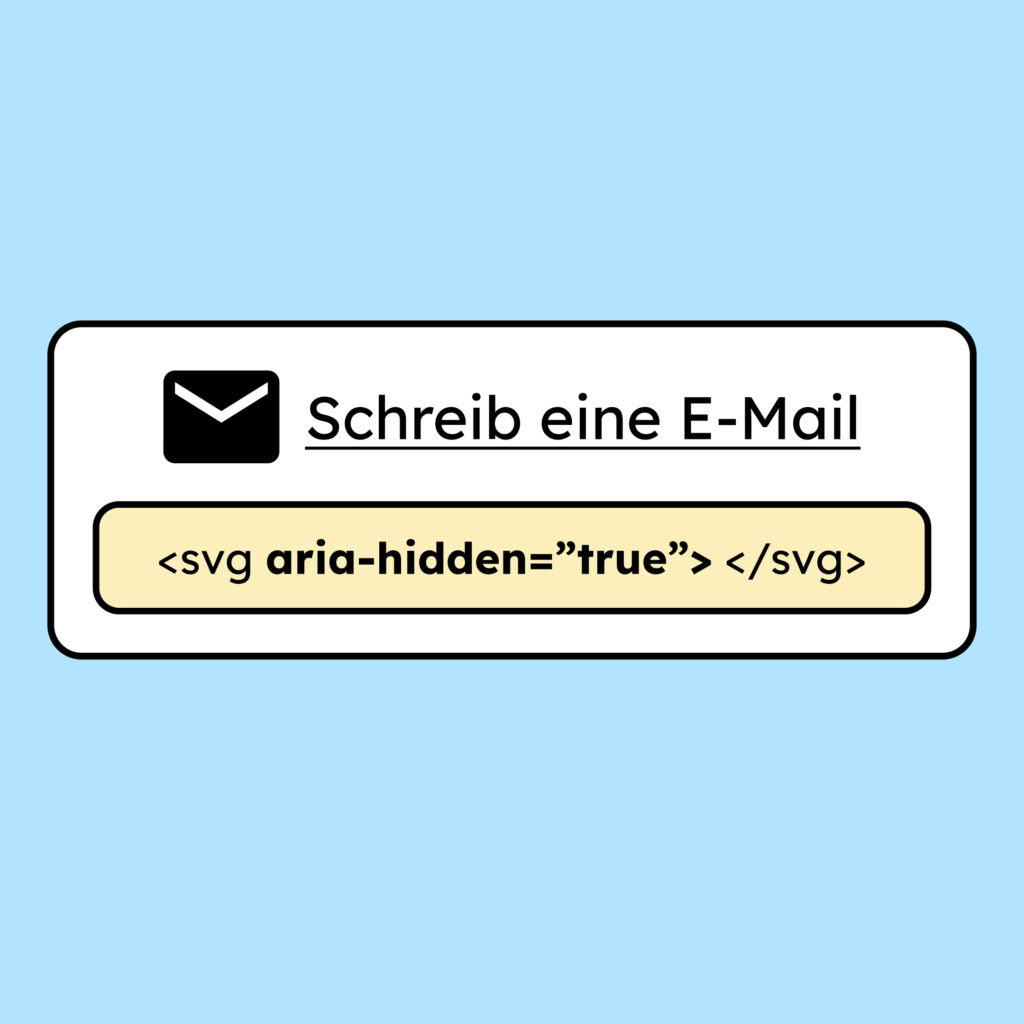 Illustration eines E-Mail-Icons, das als SVG eingebunden ist. Daneben steht: Schreibe eine E-Mail. Darum ist das svg mit aria-hidden versteckt.