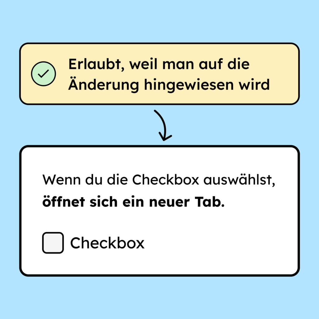 Illustration einer Checkbox, die eine Kontextänderung auslöst, indem sie bei Klick einen neuen Tab öffnet. Das ist in diesem Fall erlaubt, weil über der Checkbox ein Text steht, der auf die Änderung hinweist.