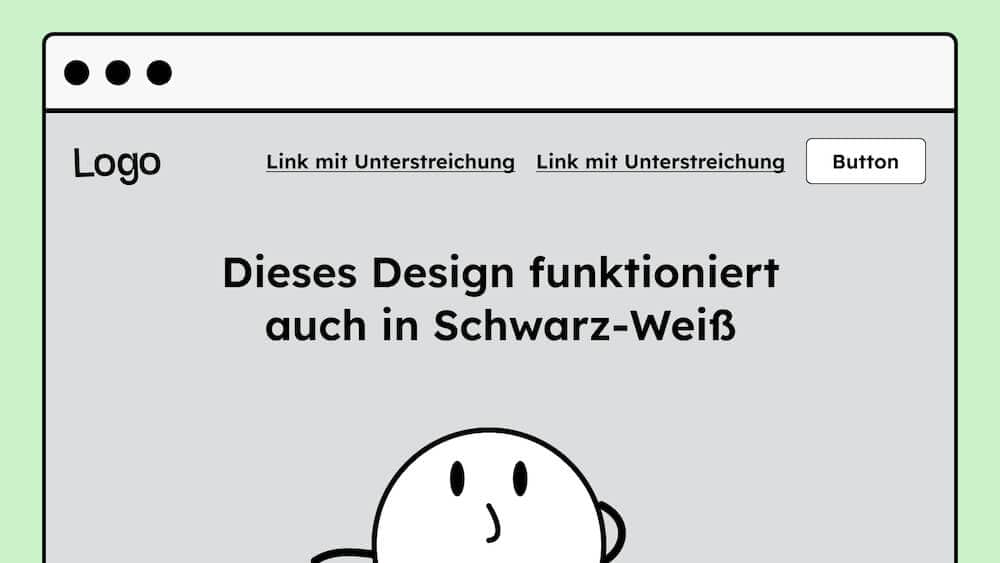 Illustration einer Website in Graustufen. Dazu steht: "Dieses Design funktioniert auch in Schwarz-Weiß" Darunter ist eine Illustration einer runden Figur, die fragend nach oben schaut.