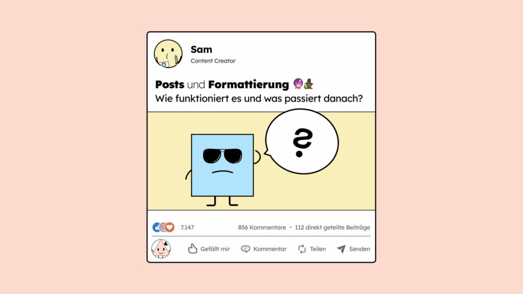 Ein Post auf LinkedIn von Sam. Sie schreibt über das Thema Posts und Formatierungen, wie es funktioniert und was danach damit passiert.