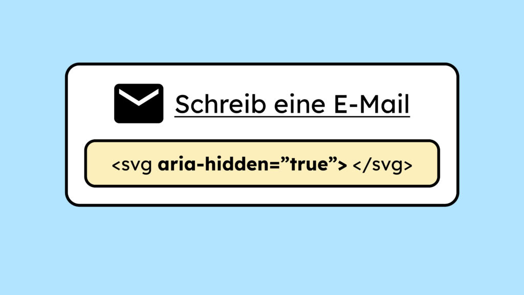 Illustration eines E-Mail-Icons, das als SVG eingebunden ist. Daneben steht: Schreibe eine E-Mail. Darum ist das svg mit aria-hidden versteckt.