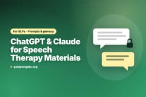 How SLPs Can Use ChatGPT & Claude for Therapy Materials (Prompts, Limits & Privacy)