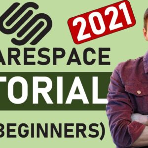Squarespace Tutorial for Beginners (2021 Full Tutorial) - Create A Professional Website