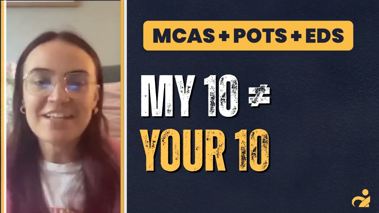 EP. 93: Living With MCAS, POTS & EDS: “My 10 Isn’t Your 10”