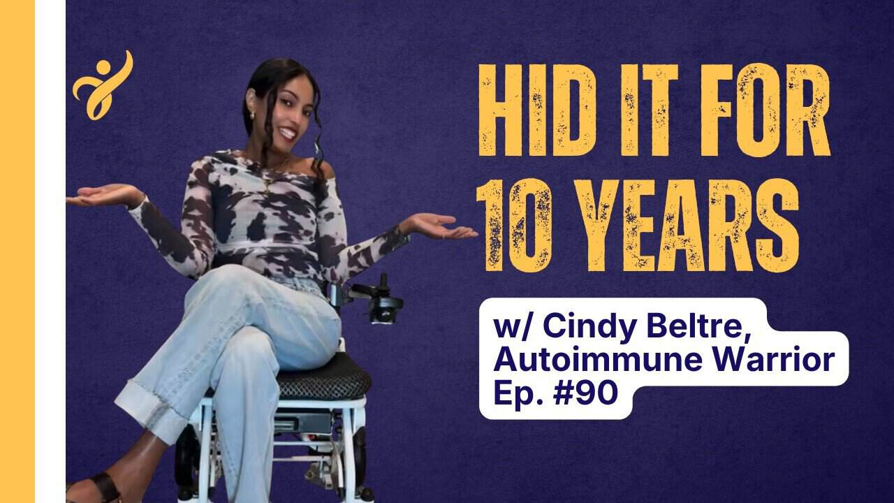 EP. 90: She Hid Her Chronic Illness for 10 Years: Cindy Beltre’s Story