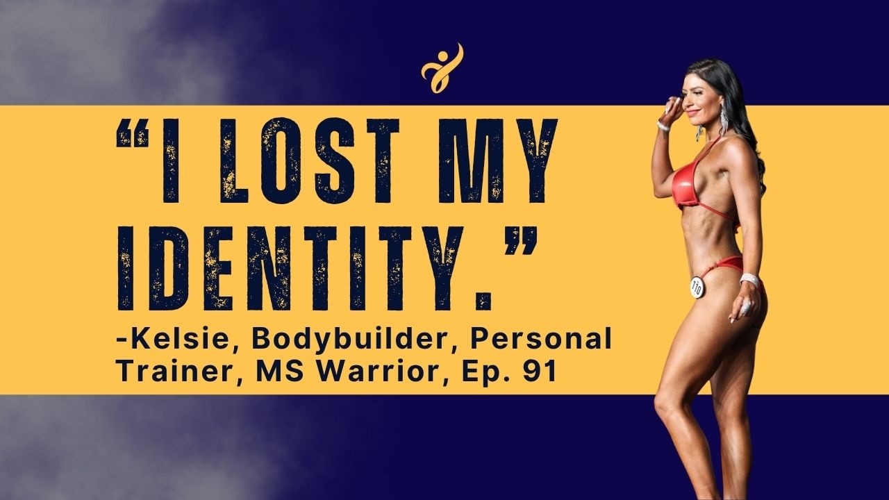 EP. 91: Bodybuilder Diagnosed With MS Mid-Prep: Kelsie’s Story