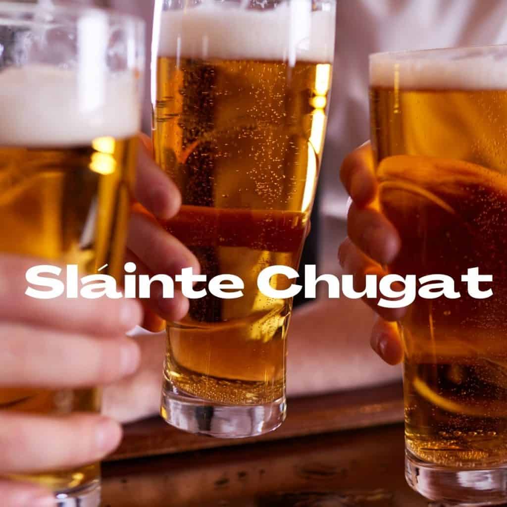 Sláinte Chugat