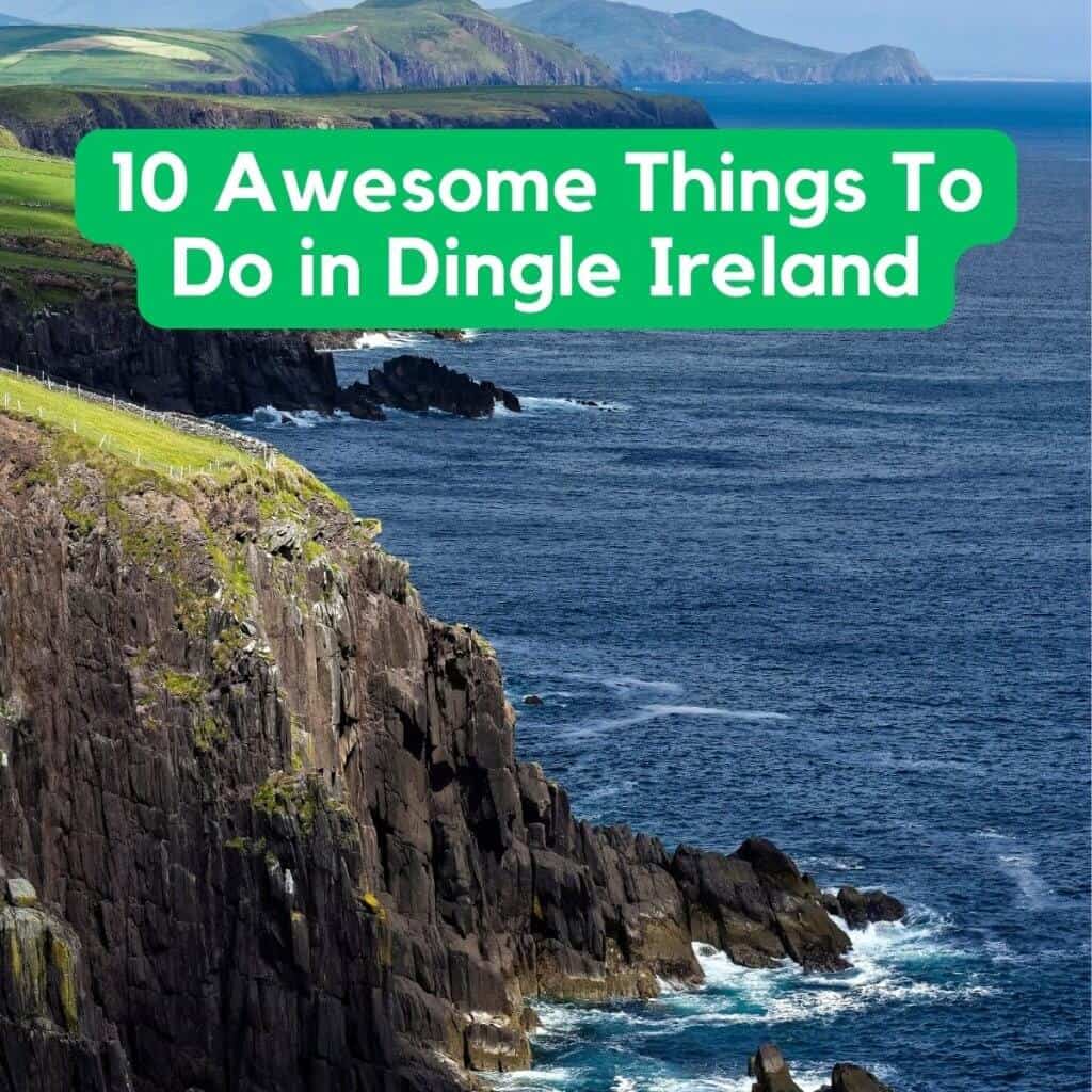 10 Awesome Things To Do in Dingle Ireland