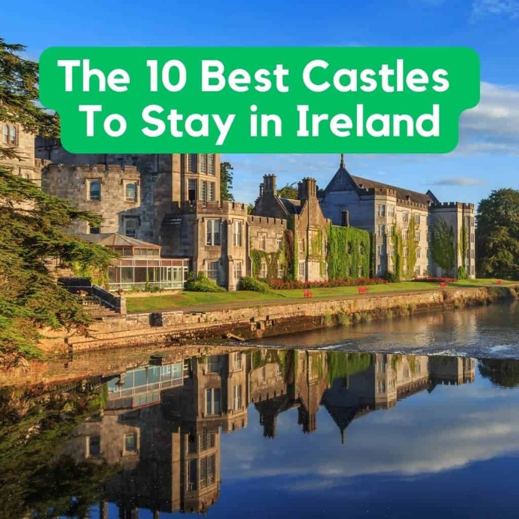 The 10 Best Castles To Stay in Ireland 
