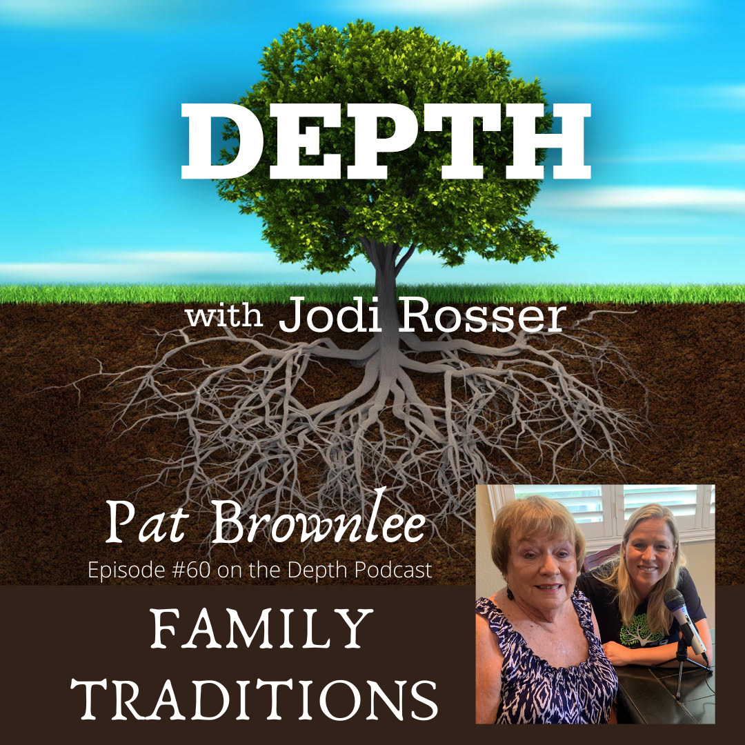 Depth Podcast Episode 60: Family Traditions — Pat Brownlee