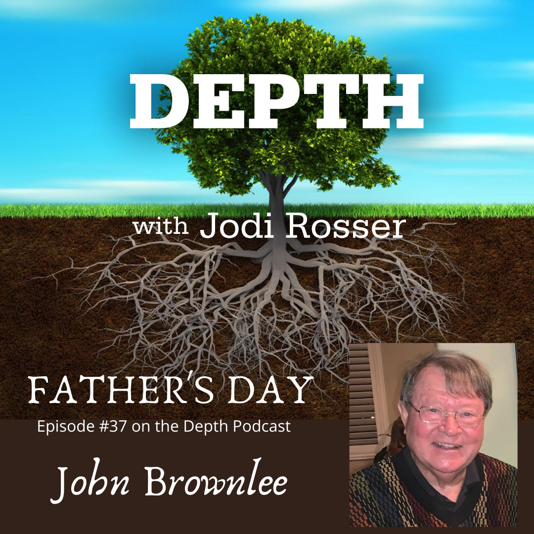 Depth Podcast Episode 37: Father’s Day — John Brownlee