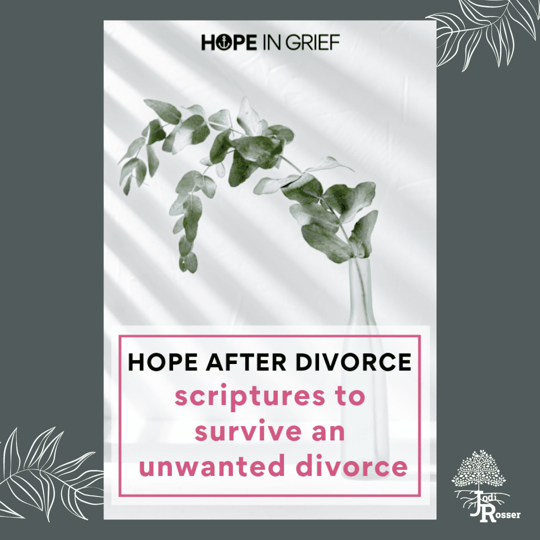 Hope in Grief: Scriptures to Survive an Unwanted Divorce