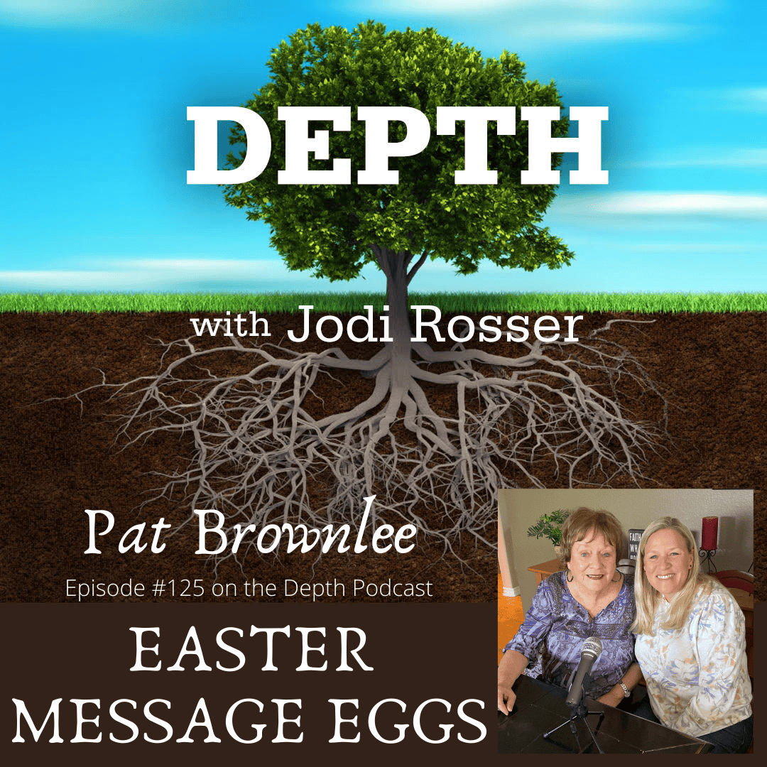Depth Podcast Episode 125: Easter Message Eggs — Pat Brownlee