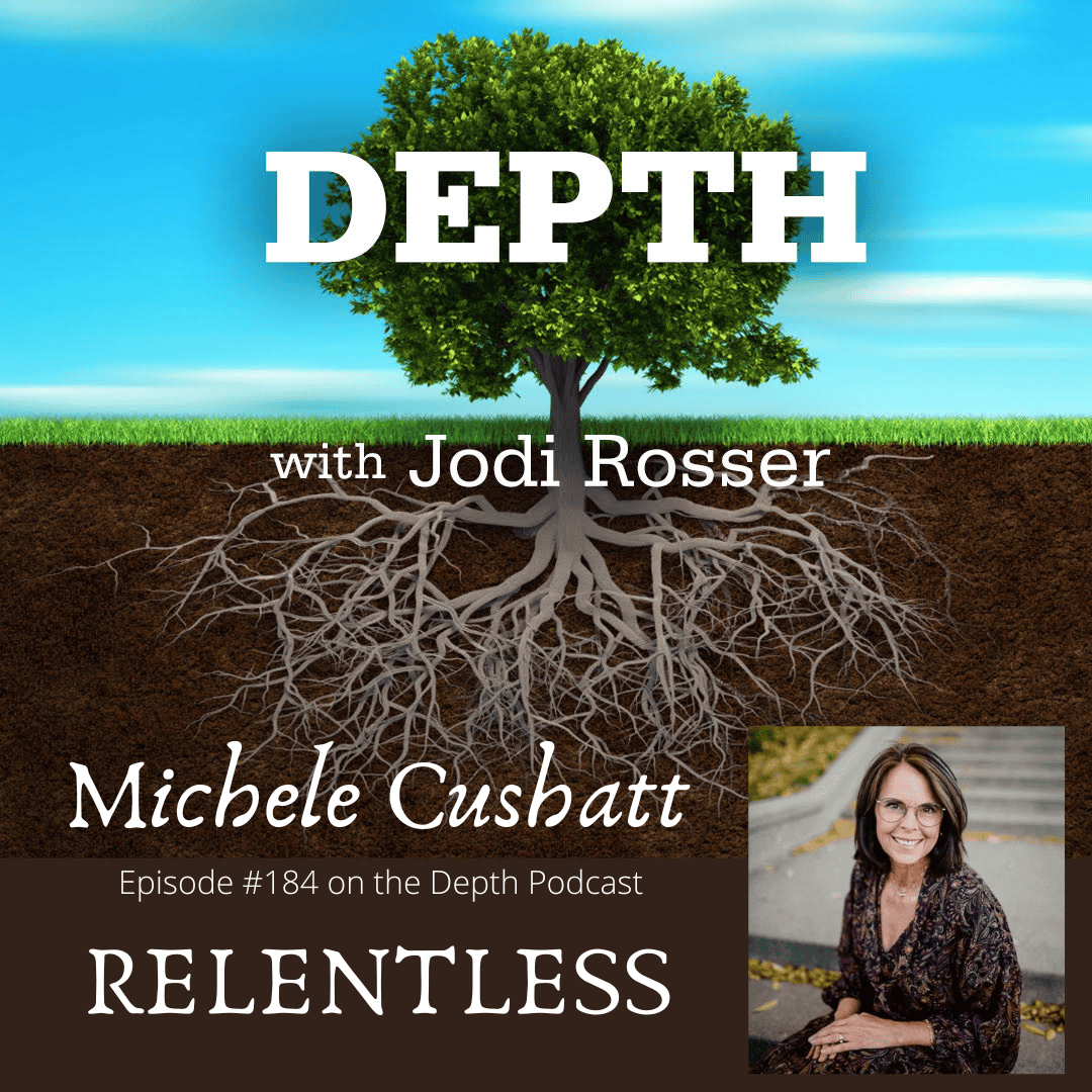 Depth podcast featuring Jodi Rosser and Michele Cushatt on relentless resilience.