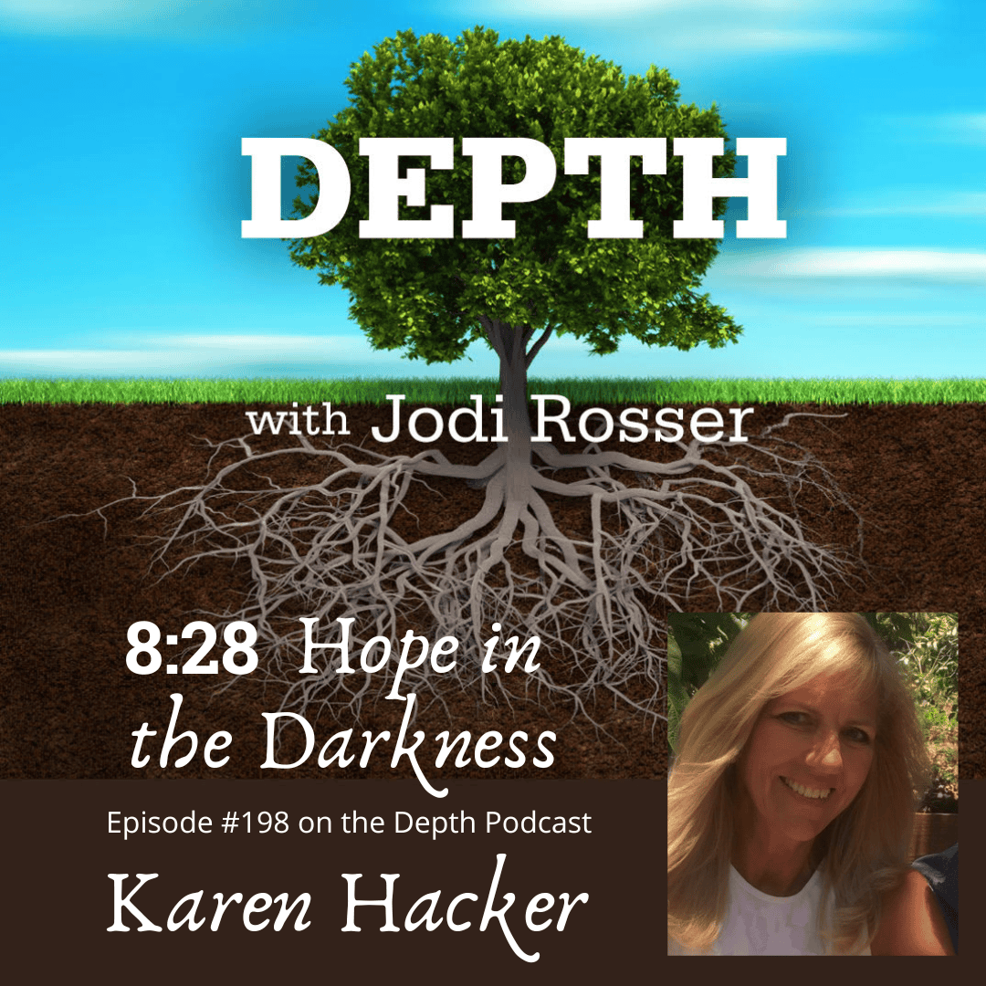 198. 8:28 Hope in the Darkness — Karen Hacker