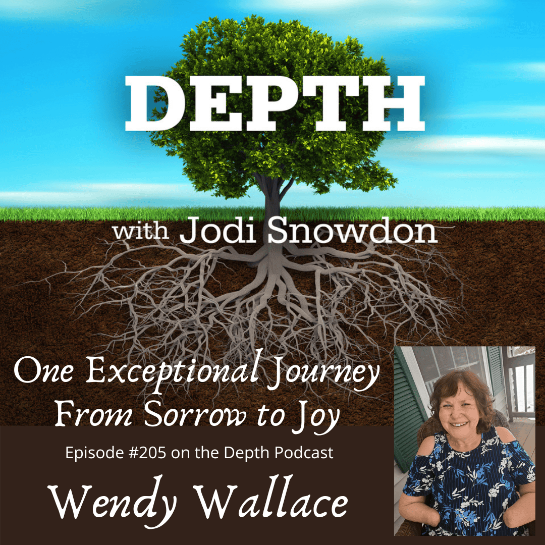 205. One Exceptional Journey From Sorrow to Joy — Wendy Wallace