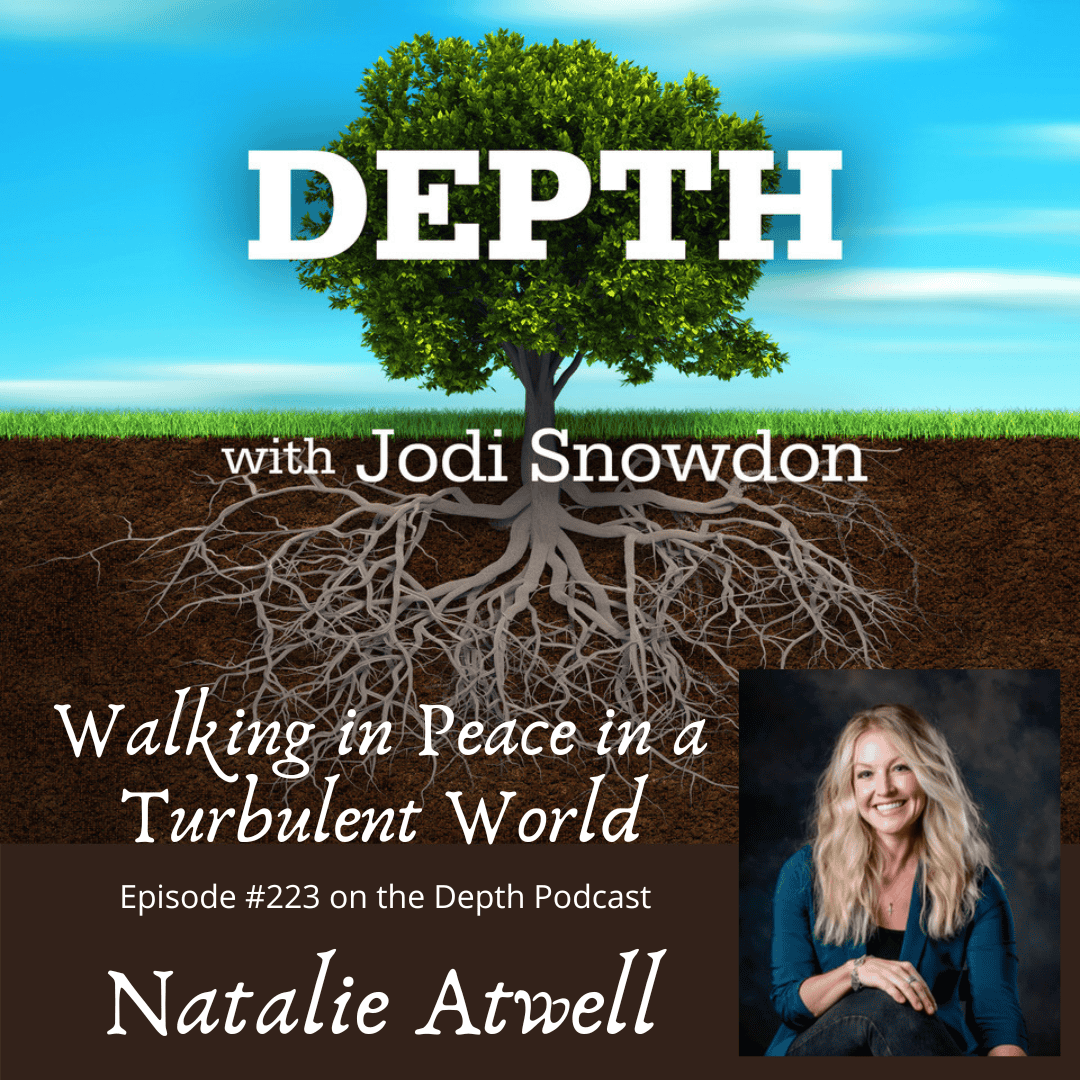 223. Walking in Peace in a Turbulent World — Natalie Atwell