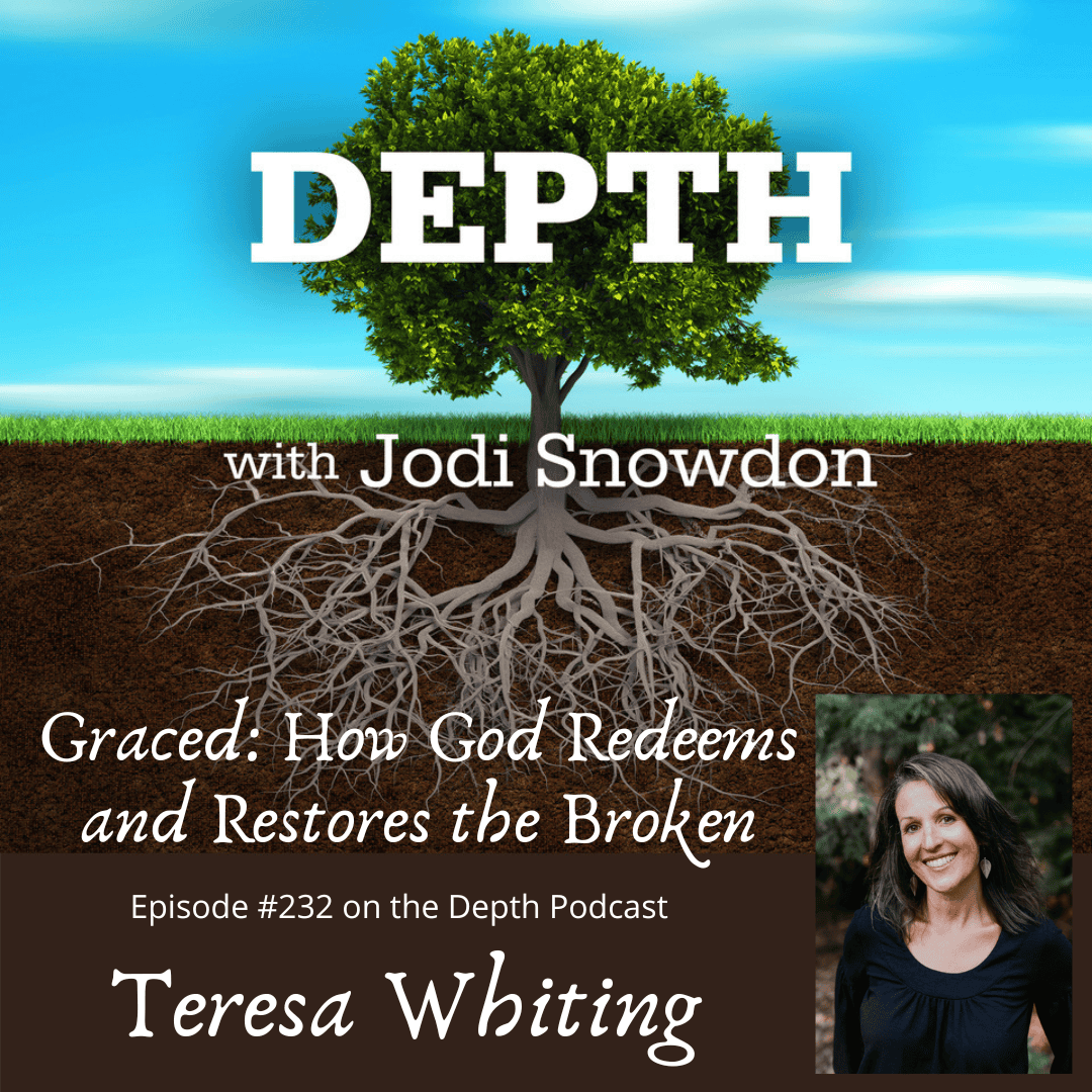 232. Graced: How God Redeems and Restores the Broken — Teresa Whiting