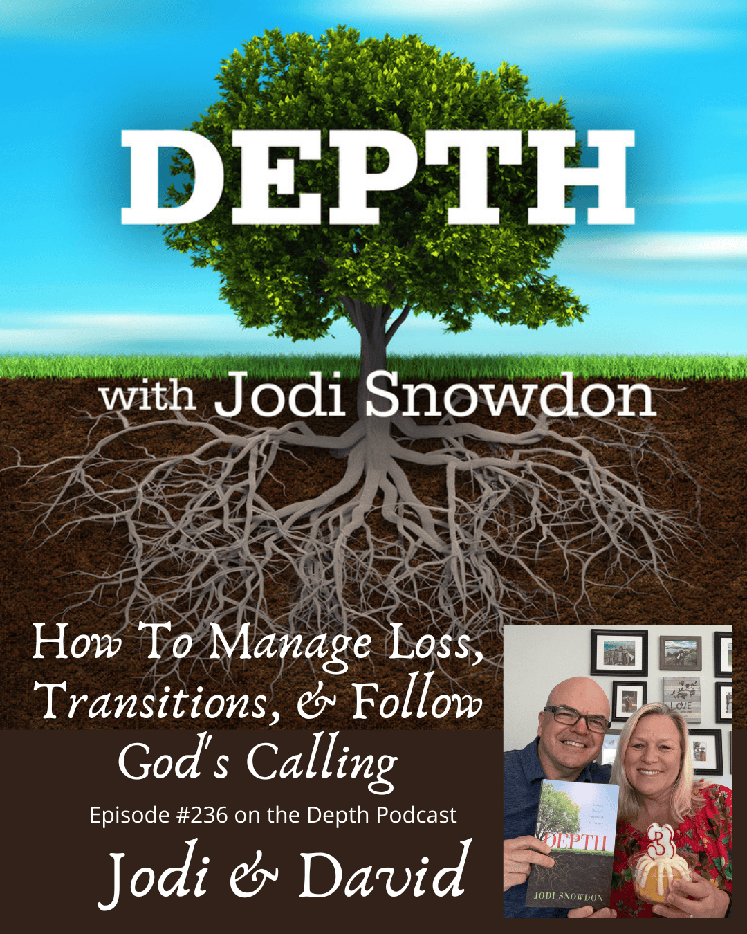 236. How To Manage Loss, Transitions, and Follow God’s Calling — Jodi & David