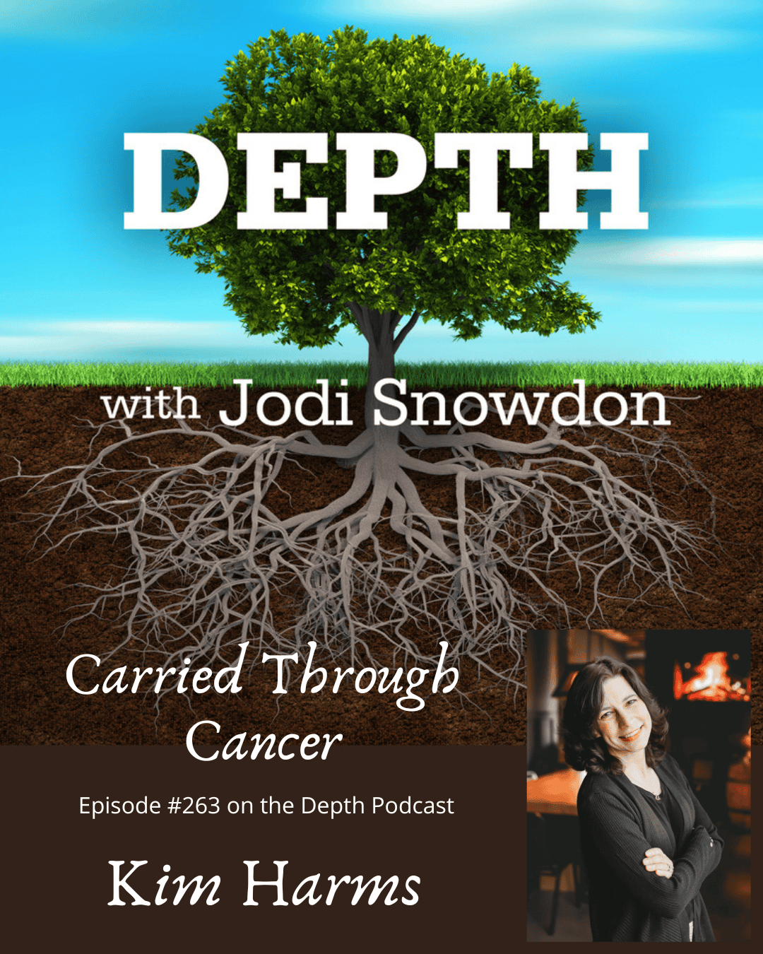 263. Carried Through Cancer — Kim Harms