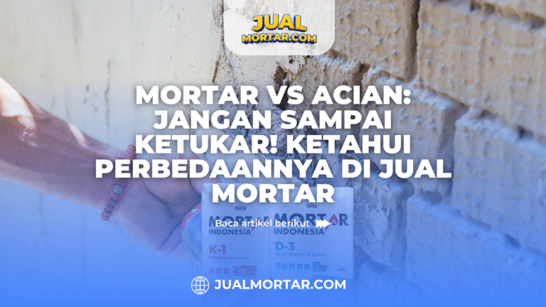 Jual mortar_Mortar vs Acian: Jangan Sampai Ketukar! Ketahui Perbedaannya