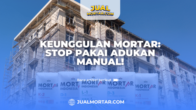 keunggulan mortar: stop pakai adukan manual