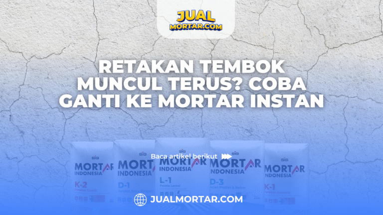 jual mortar_Retakan Tembok Muncul Terus? Coba Ganti ke Mortar Instan