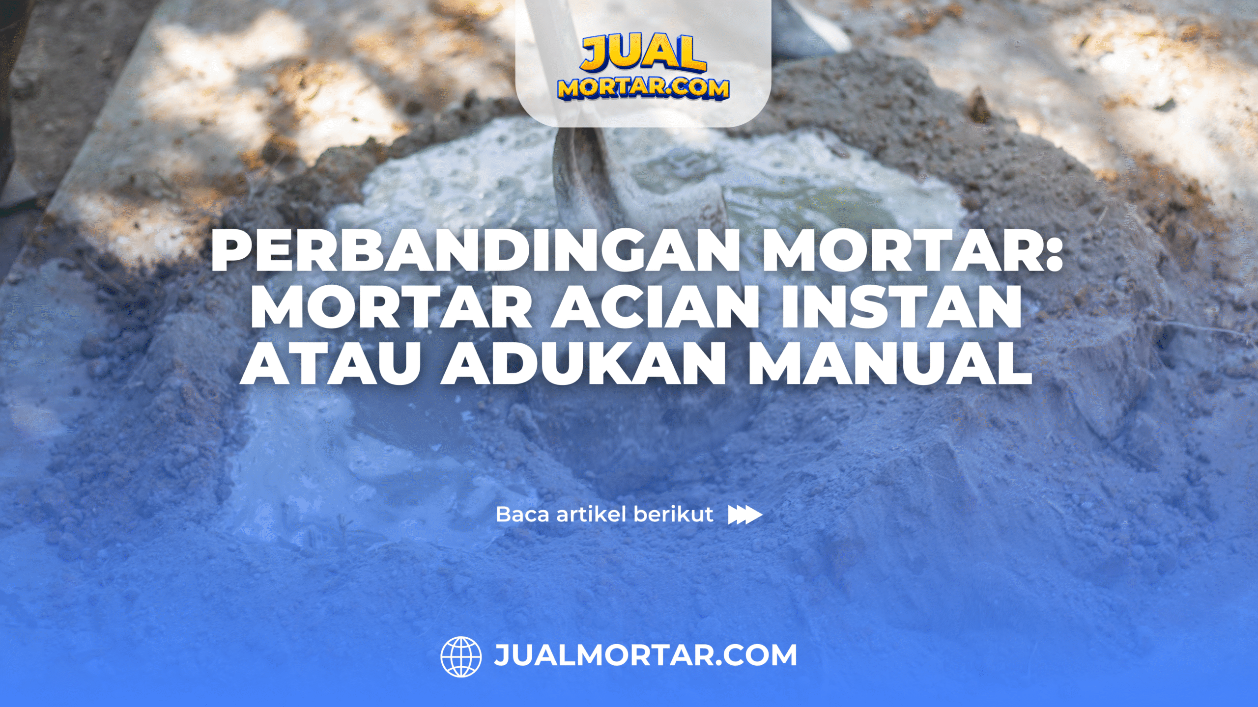 jual mortar_Perbandingan Mortar: Mortar Acian Instan atau Adukan Manual