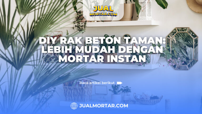 jualmortar_DIY Rak Beton Taman: Lebih Mudah dengan Mortar Instan