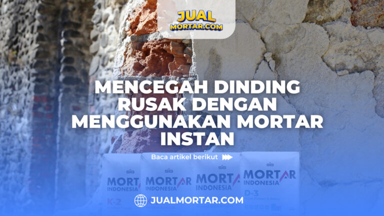 Jual Mortar_Mencegah Dinding Rusak dengan Menggunakan Mortar Instan