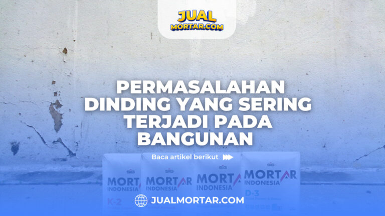 jual mortar_Permasalahan Dinding yang Sering Terjadi Pada Bangunan